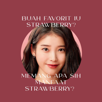 Buah Favorite Mu Strawberry ? Memang Apa Sih Manfaat Strawberry