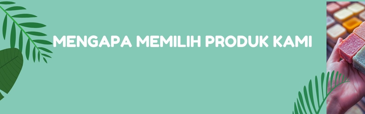 Mengapa Memilih Produk Kami